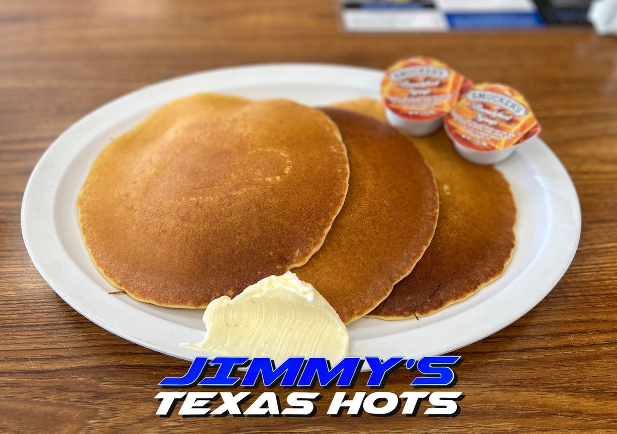 3 Pancakes at Jimmy`s Texas Hots in BUFFALO, NY 142162259 | YourMenu® Online Ordering